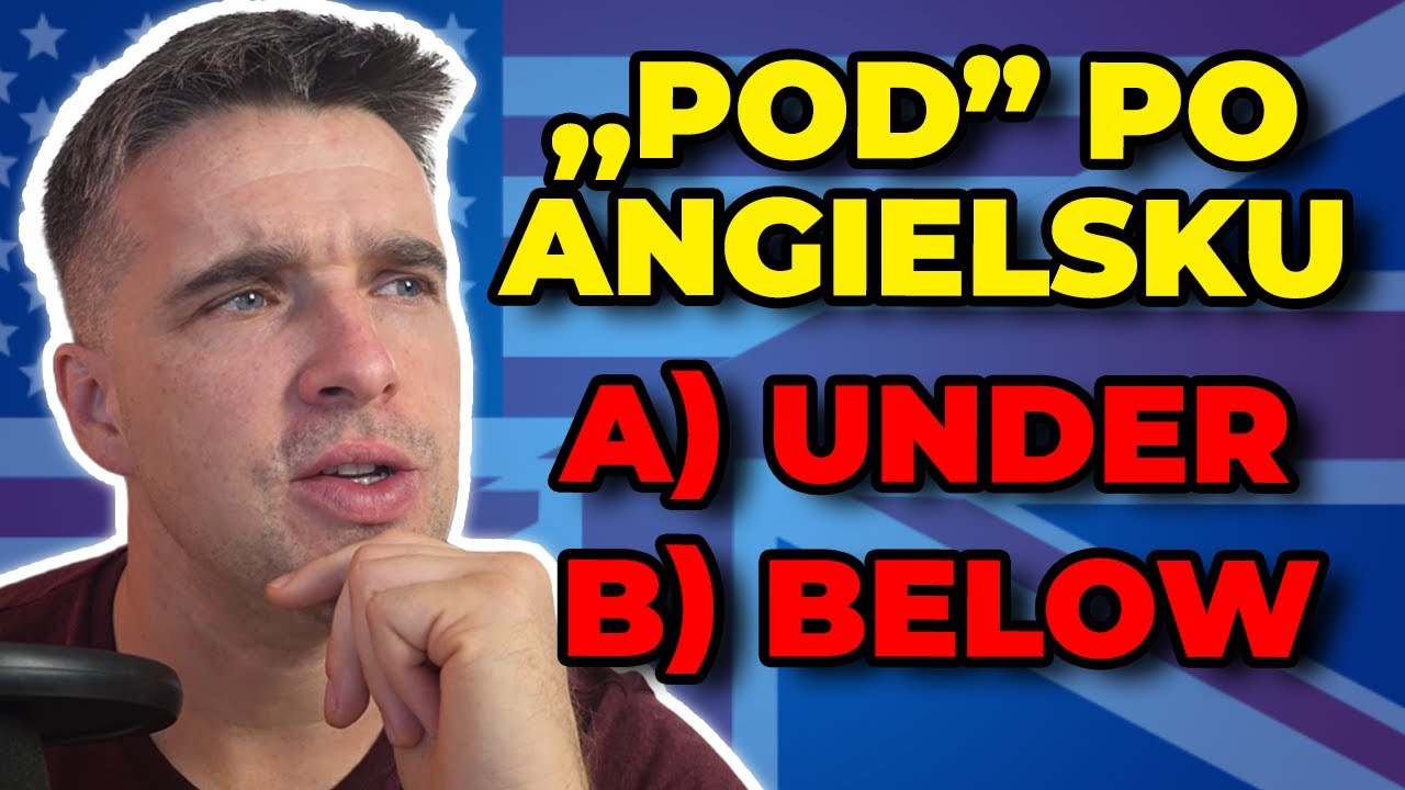 Jak jest POD po angielsku - UNDER czy BELOW?