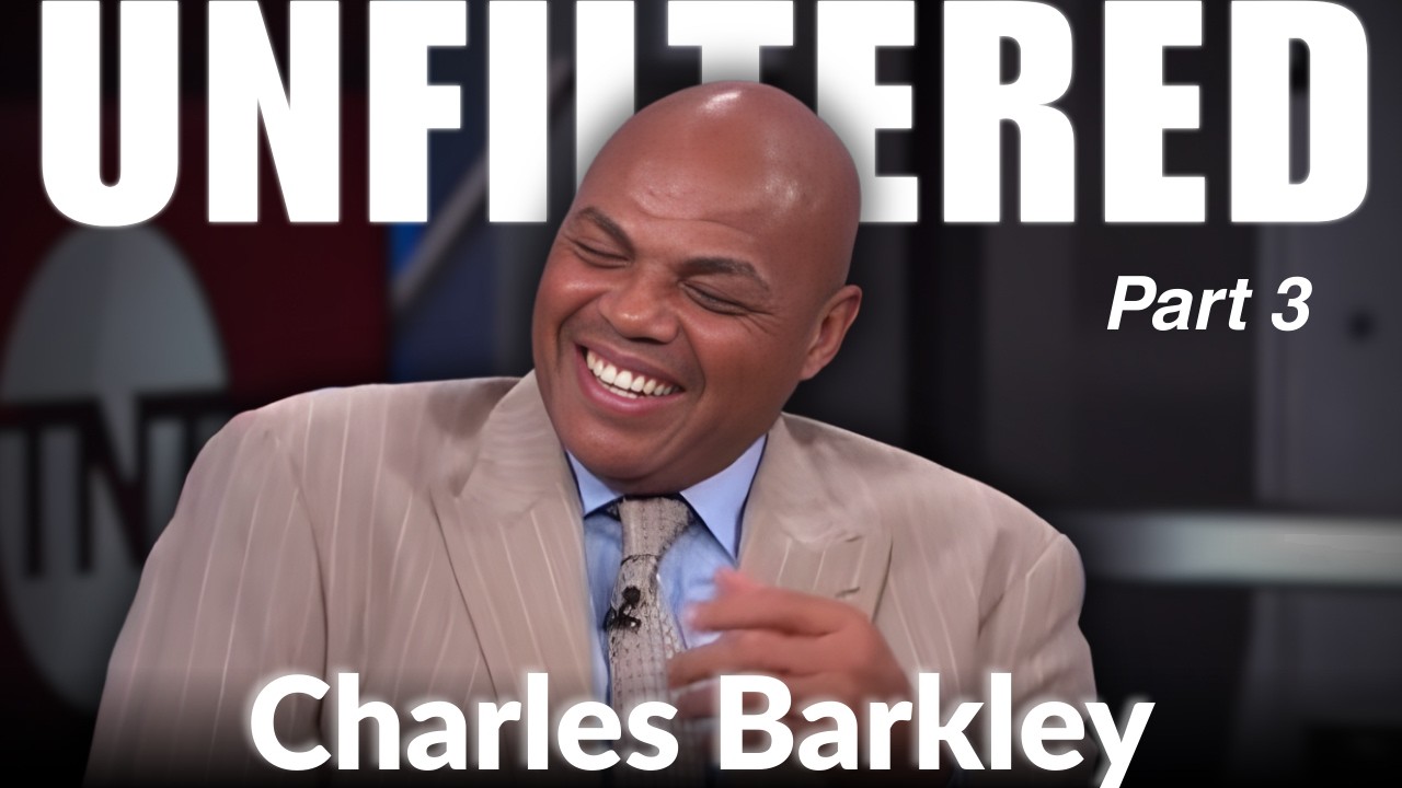 Charles Barkley UNFILTERED Part 3