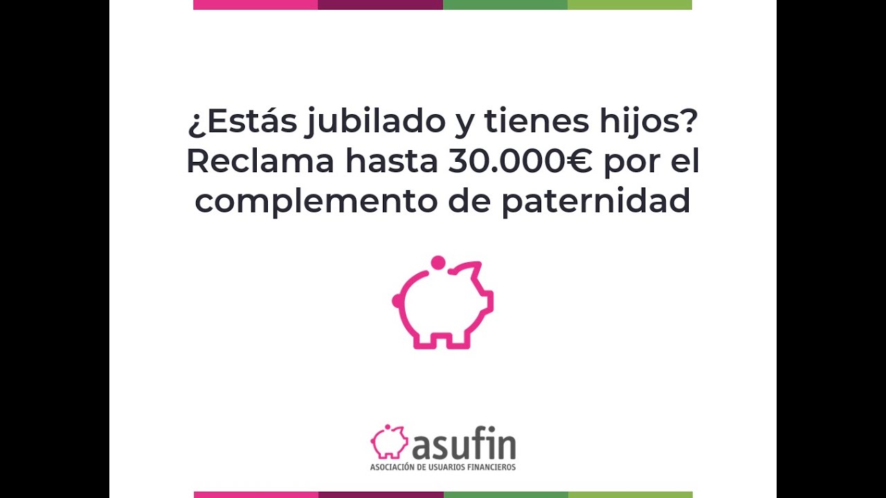 ¿Estas jubilado? Reclama hasta 30.000€ por el complemento de paternidad