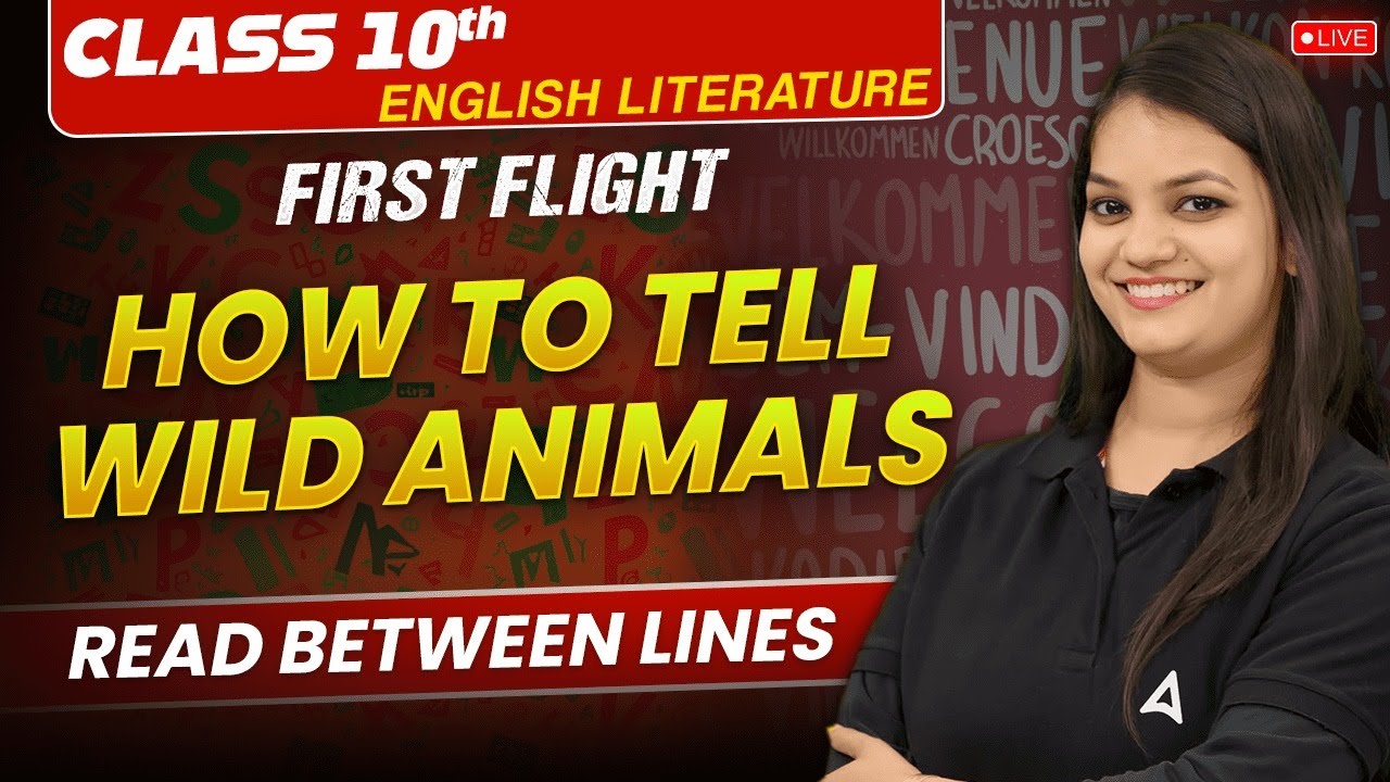 How to Tell Wild Animals - Read Between the Lines | Class 10 Chapter 7 English | First Flight Book