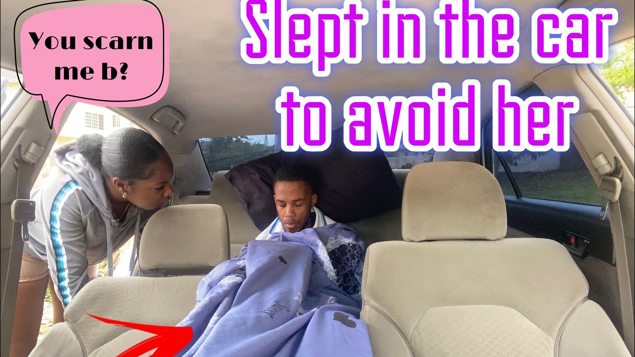 AVOIDING MY GIRLFRIEND BY SLEEPING IN MY CAR