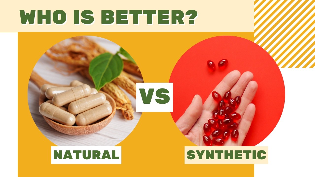 Natural vs  Synthetic Supplements: Which One Should You Choose?