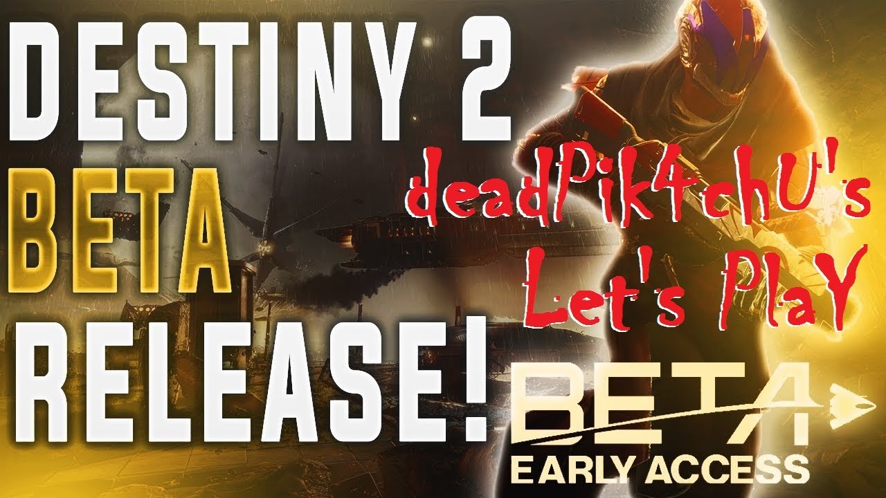 Let's Play Destiny 2 Beta Early Access | deadPik4chU's Destiny 2