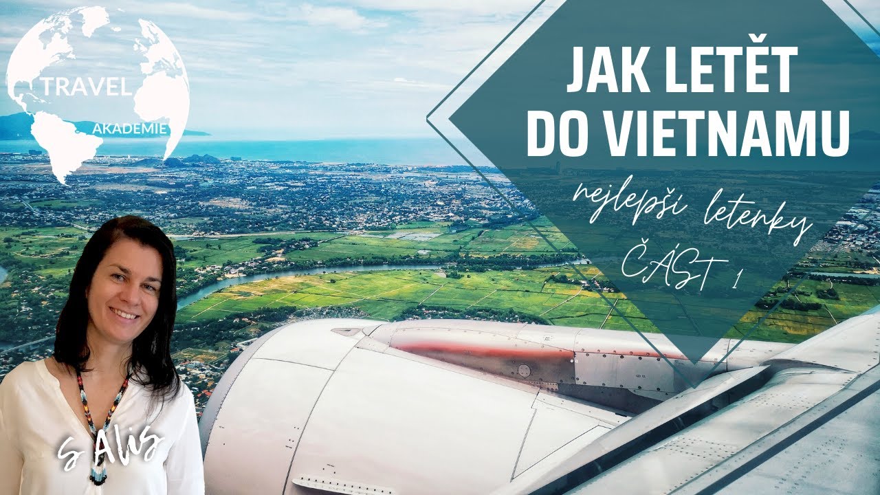 Jak se dostat do Vietnamu? Nejlepší a nejvýhodnější letenky do Vietnamu - 1. část. Jak na to?