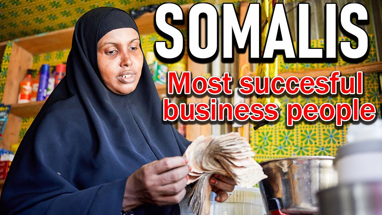Why Somalis are the most successful African business Entrepreneurs