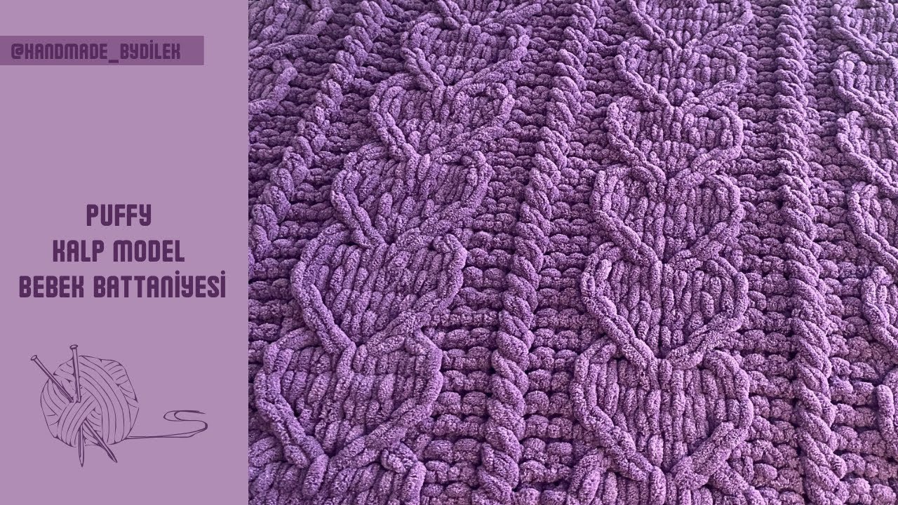 Puffy Kalp Model Bebek Battaniyesi, Heart Baby Blanket, Şiş ve Tığ Yok, Kolay Örüm,
