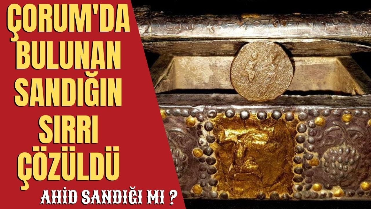 ÇORUM'DA BULUNAN SANDIĞIN SIRRI ÇÖZÜLDÜ / AHİD SANDIĞI İDDİALARI NE KADAR DOĞRU ?