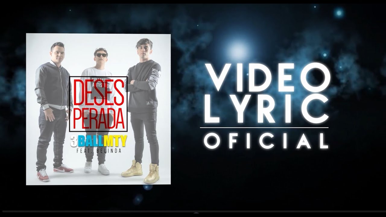3BallMTY ft. Belinda  - Desesperada [Video Lyric]