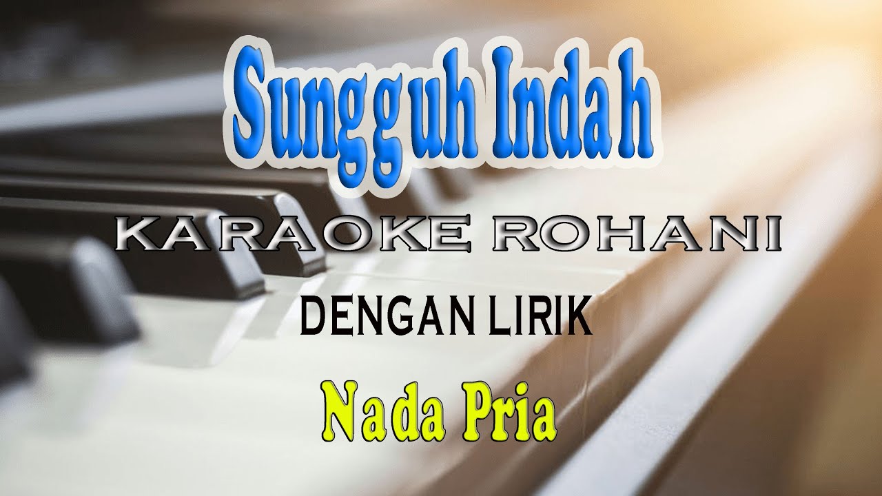 SUNGGUH INDAH [KARAOKE ROHANI] SAAT TEDUH ll NADA PRIA B=DO