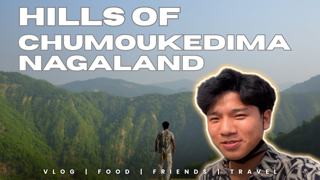 Hilly Views of Chumoukedima, Nagaland 🌄 | Time With Mates | Vlog