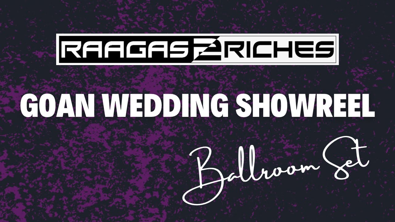Raagas2Riches | SHOWREEL - BALLROOM | GOAN WEDDING | LIVE COVERS.