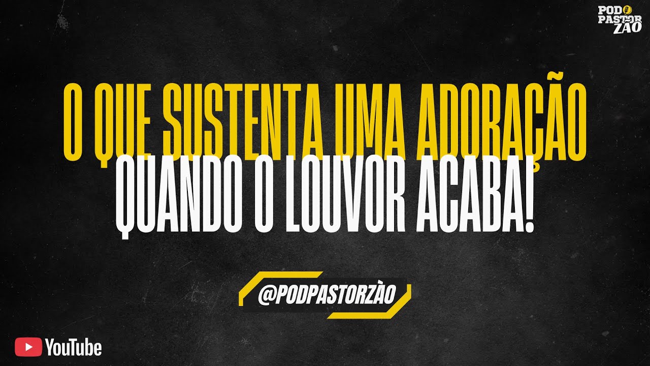 POD PASTORZÃO | EP. 08 - O QUE SUSTENTA UMA ADORAÇÃO QUANDO O LOUVOR ACABA?