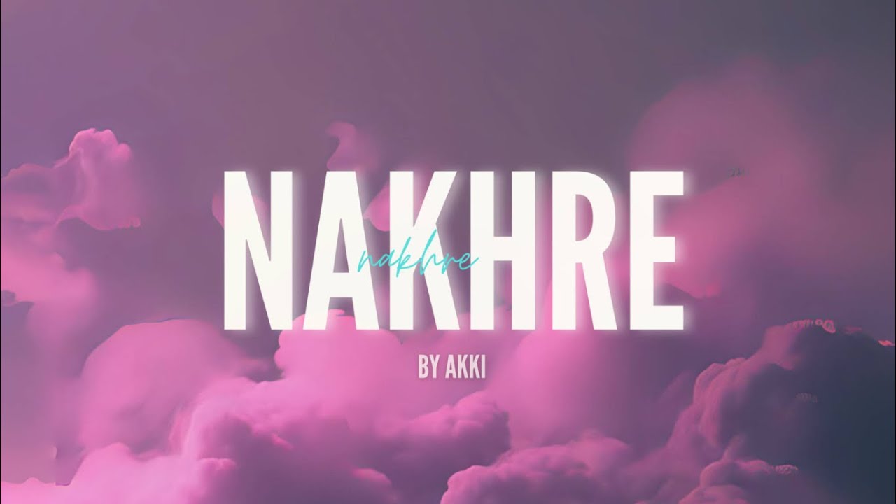 AKKI - Nakhre | Official Audio | 2025