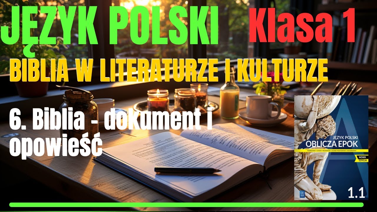 JĘZYK POLSKI - Klasa 1|Oblicza Epok 1.1:Biblia w Literaturze i kulturze 6.Biblia-dokument i opowieść