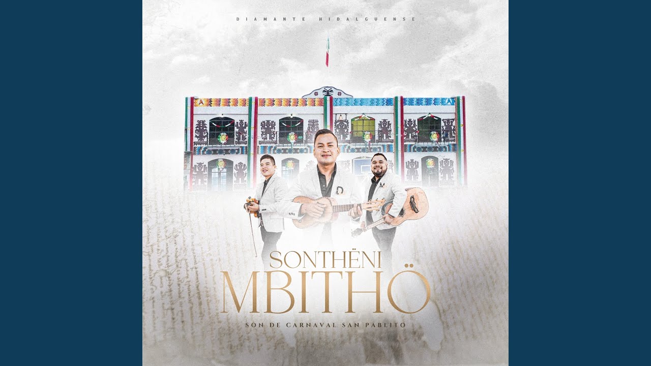 Sonthëni Mbithö Son de Carnaval San Pablito (En Vivo)