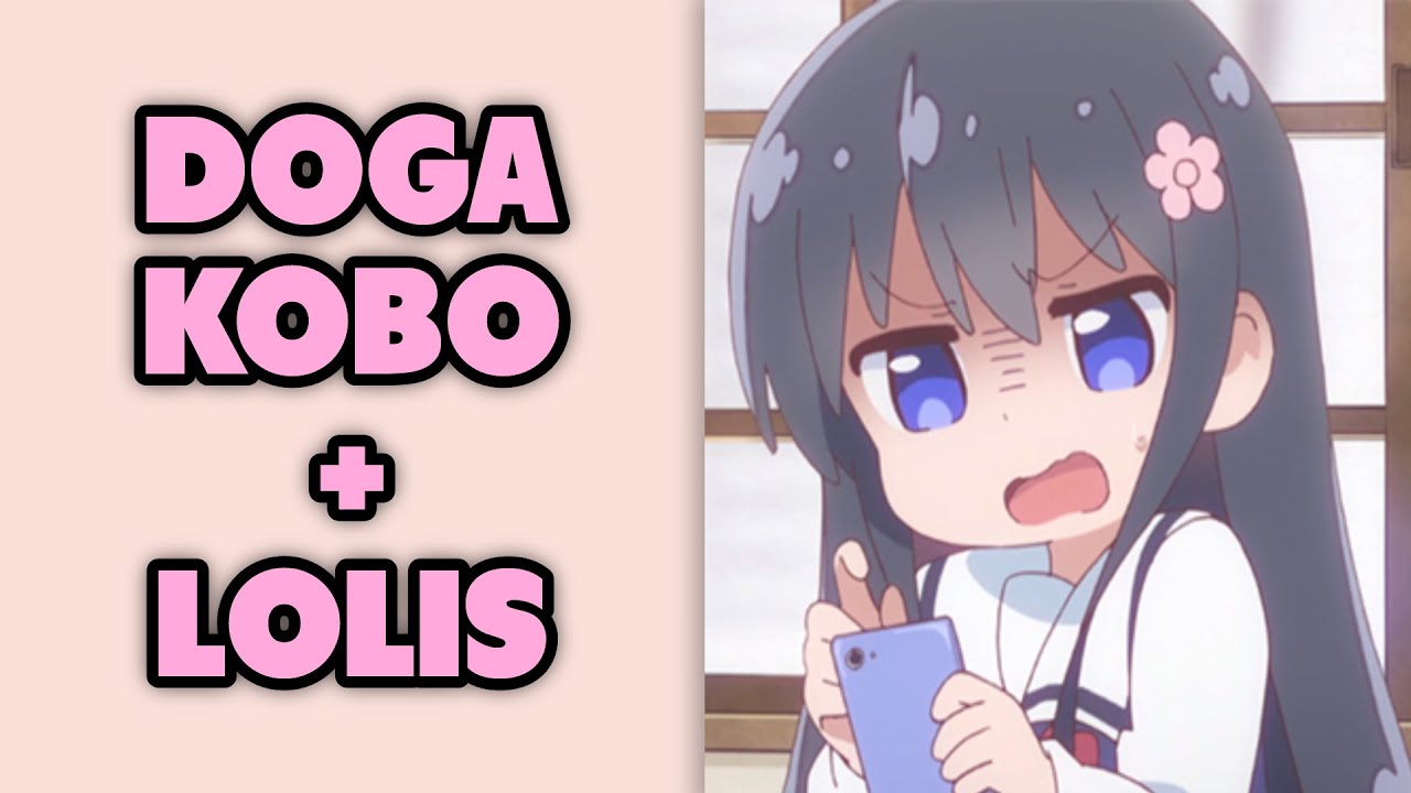 Doga Kobo loves lolis