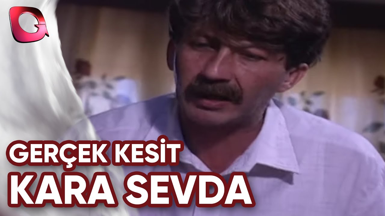 GERÇEK KESİT - KARA SEVDA