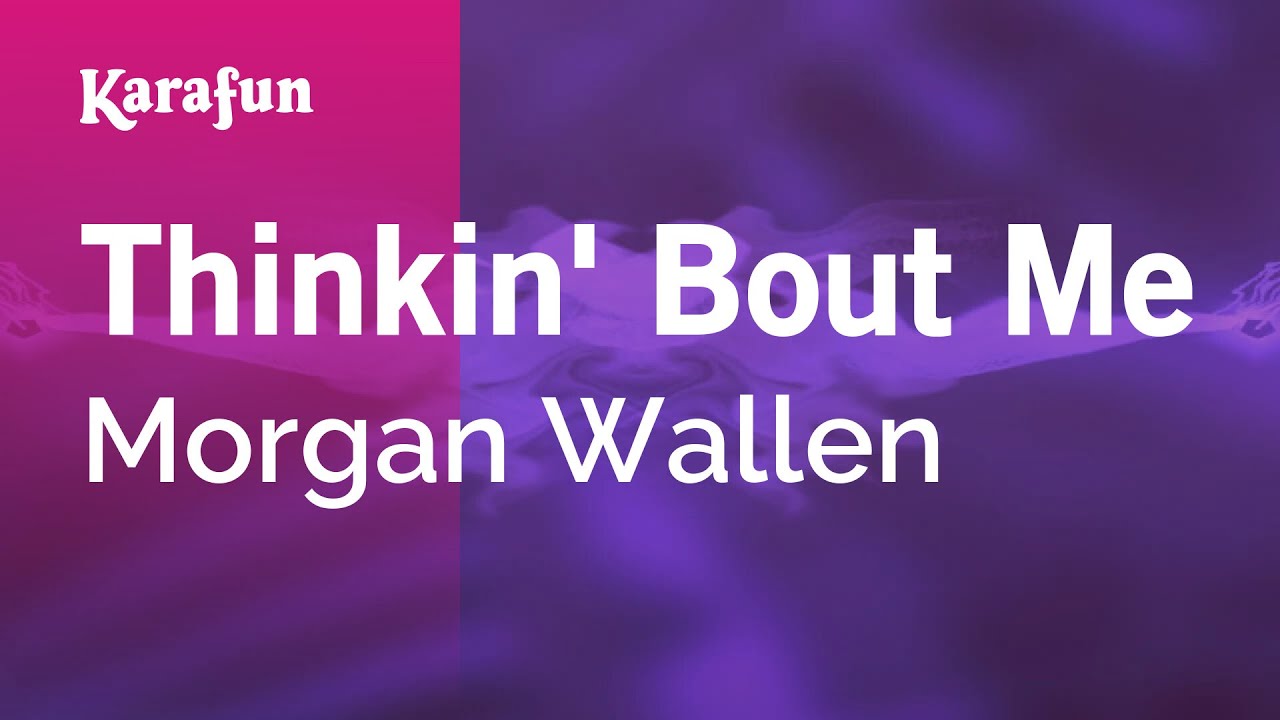 Thinkin' Bout Me - Morgan Wallen | Karaoke Version | KaraFun