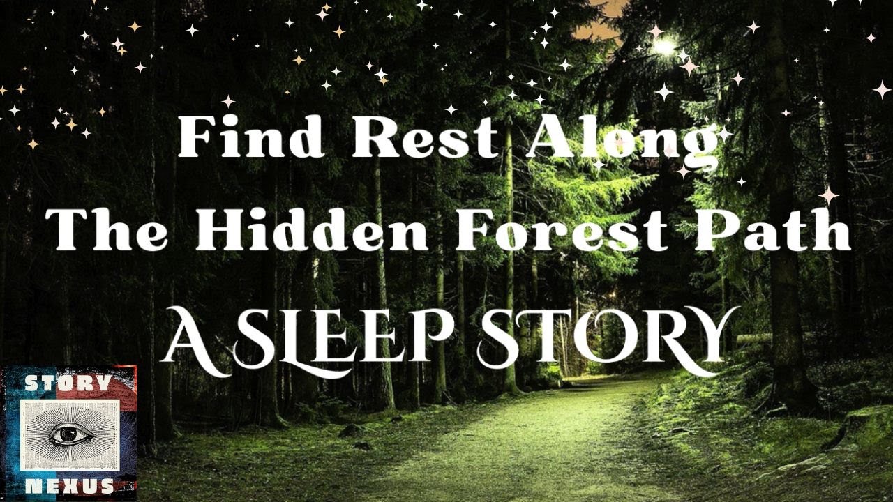 Find Rest Along The Hidden Forest Path A SLEEP STORY