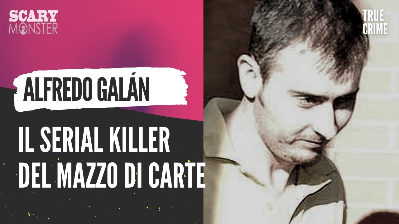 Alfredo Galán – Il Serial Killer del Mazzo di Carte