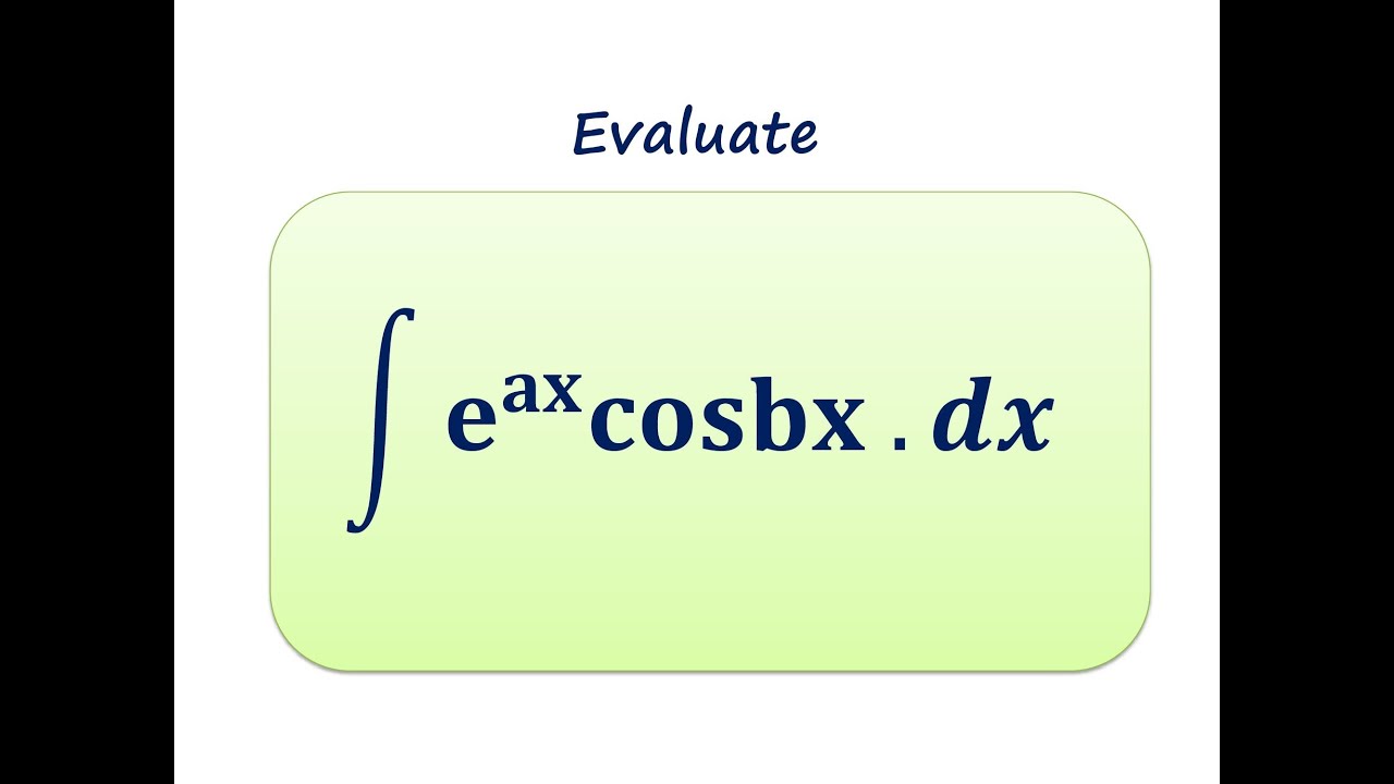 Интеграл e^ax cosbx с использованием интегрирования по частям