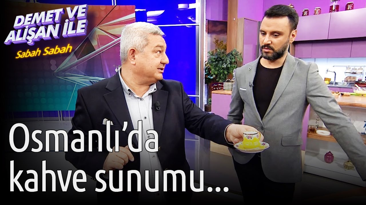 Demet ve Alişan ile Sabah Sabah | Osmanlı'da Kahve Sunumu...