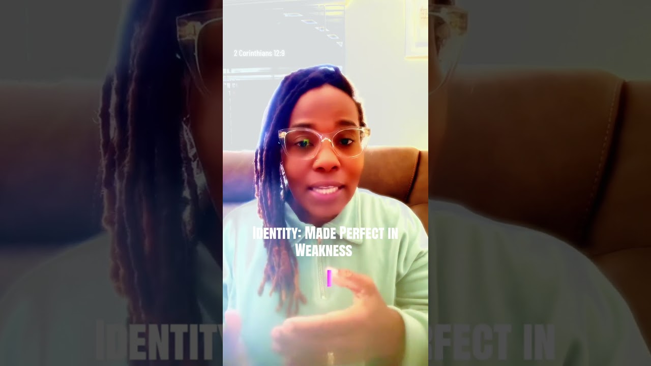 Identity: Made Perfect in Weakness 