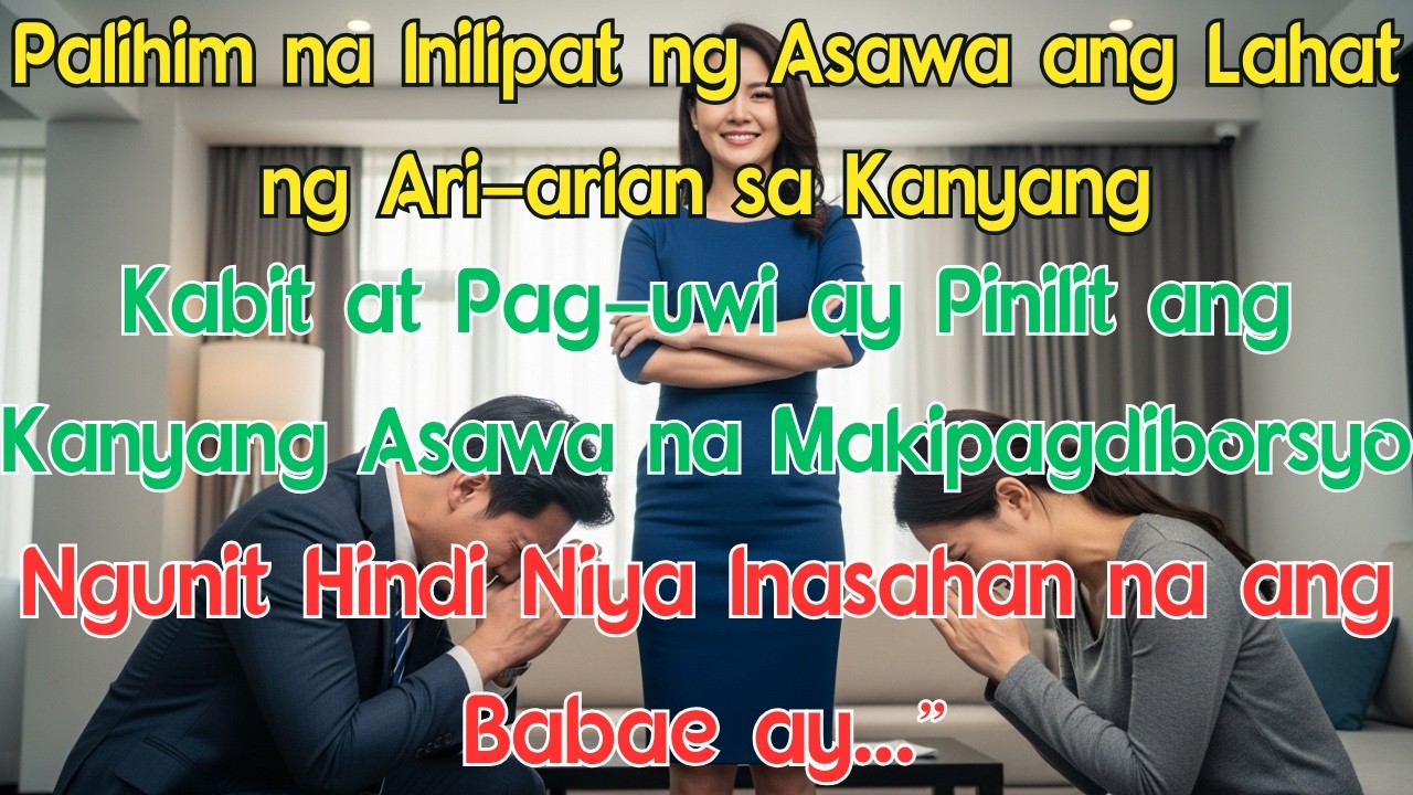 Palihim na Inilipat ng Asawa ang Lahat ng Ari arian sa Kanyang Kabit at Pag uwi ay Pinilit ang Kanya