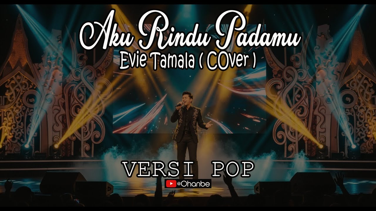 AKU RINDU PADAMU - EVIE TAMALA | OHANBE ( MUSIC COVER)