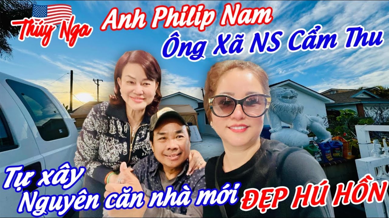 Anh Philip Nam - Ông xã Ns Cẩm Thu tự xây nguyên căn nhà mới đẹp hú hồn..