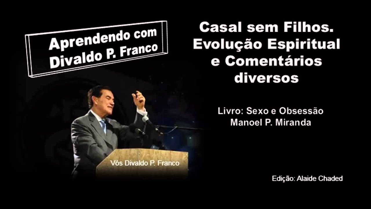 9: Casal sem Filhos. Evolução Espiritual e Comentários div. – Recanto Espírita de Paz