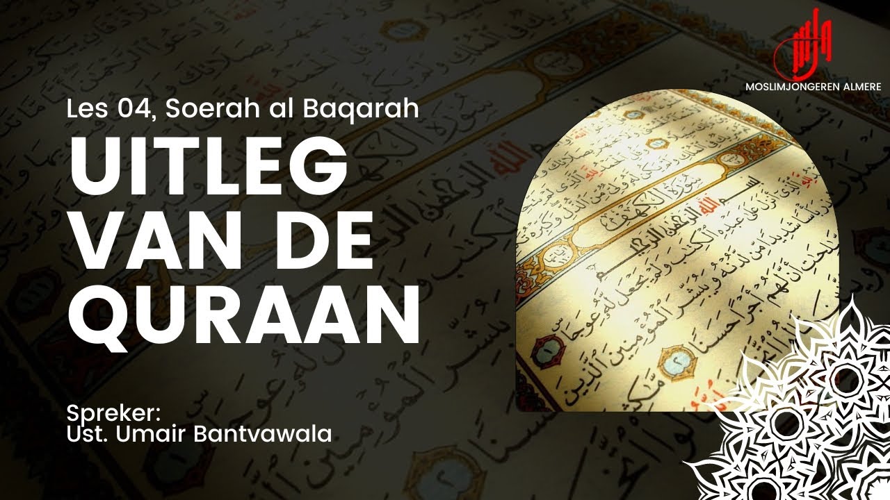 04 Uitleg van de Quraan I Soerah al Baqarah I Ust. Umair Bantvawala