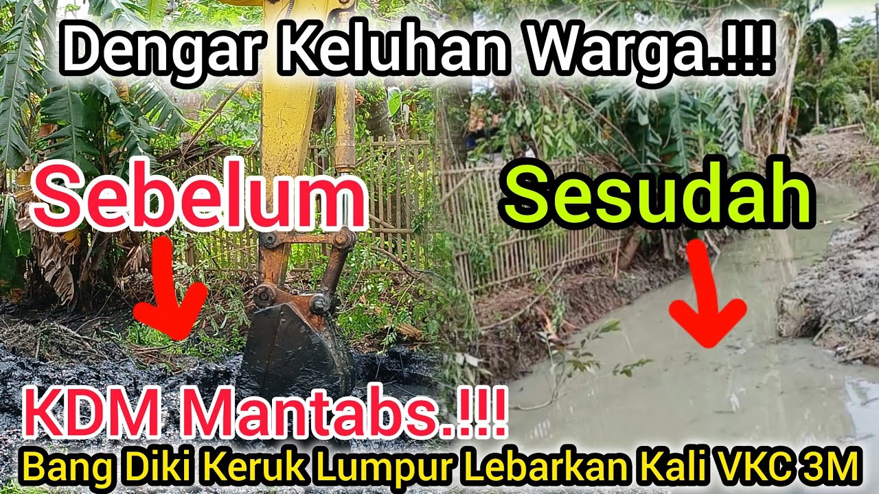KDM MANTABS‼️DENGAR KELUHAN WARGA❗️OPERATOR BANG DIKI SATSET KERUK LUMPUR KALI VKC LEBAR 3 METER❗️