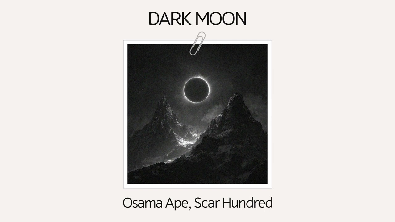 [Official Audio] Osama Ape, Scar Hundred - DARK MOON