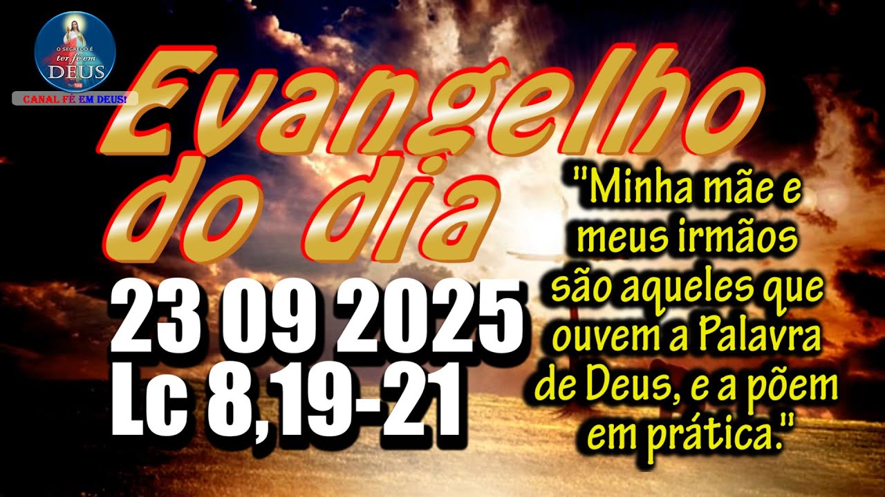 EVANGELHO DO DIA 23/09/2025 COM REFLEX&Atilde;O. Evangelho (Lc 8,19-21)