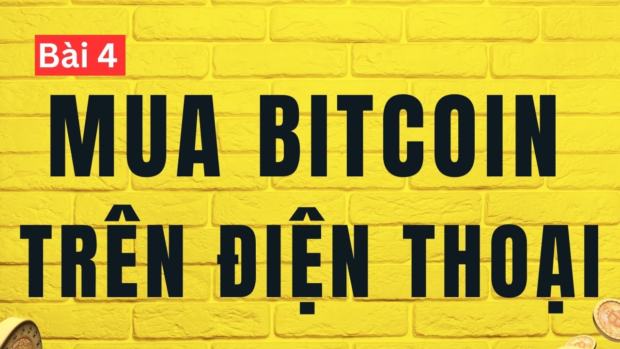 Bài 4-1: Cách mua Bitcoin trên sàn Binance bằng điện thoại  | 