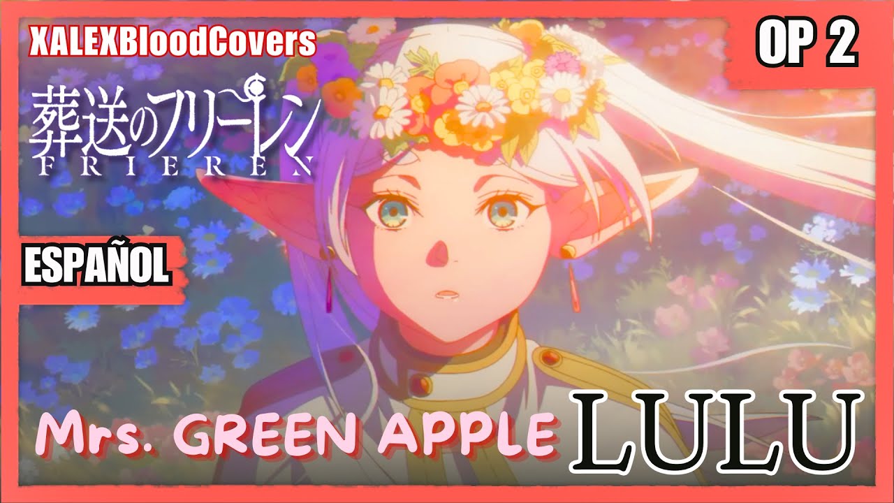 Sousou no Frieren Season 2 - Opening "lulu" Mrs. GREEN APPLE | Cover En Español By XALEXBloodC​