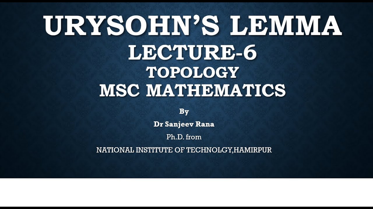 Urysohn's Lemma, Lecture 6 Topology by Dr Sanjeev Rana