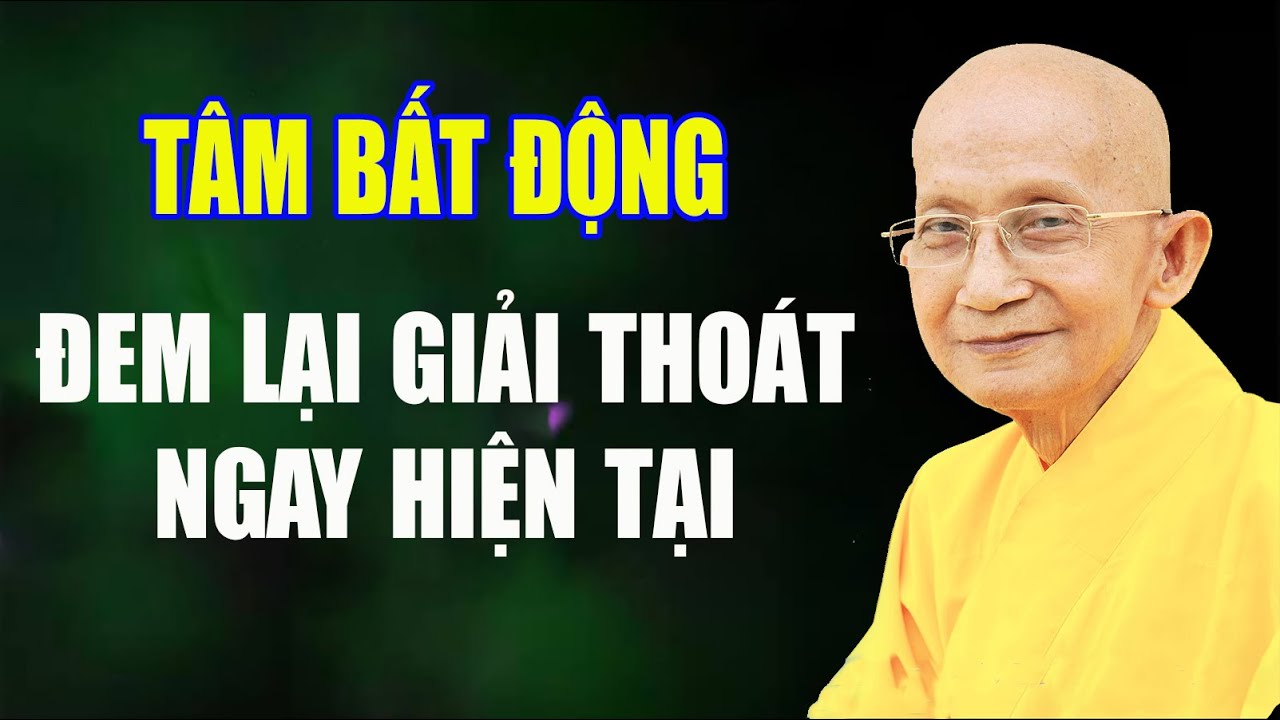Tâm Bất Động sẽ đem lại Giải Thoát ngay hiện tại
