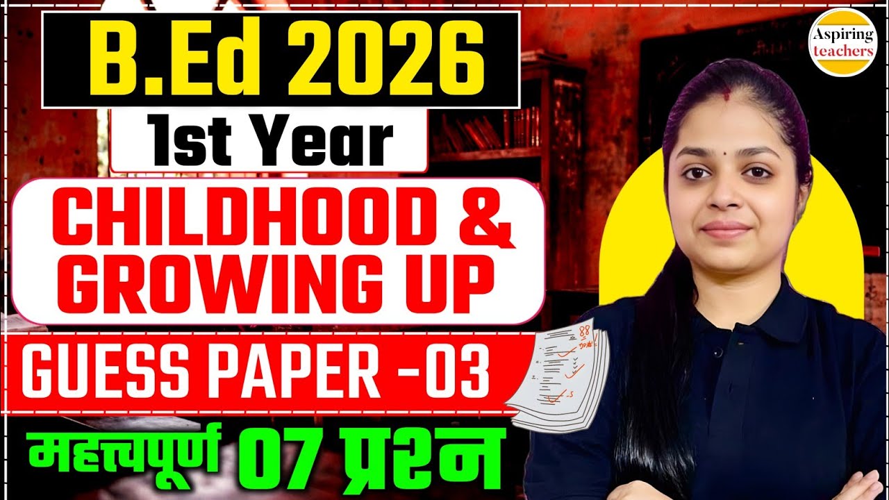 B.Ed 1st Year Childhood and Growing Up | Guess Paper 2026 | Important Questions