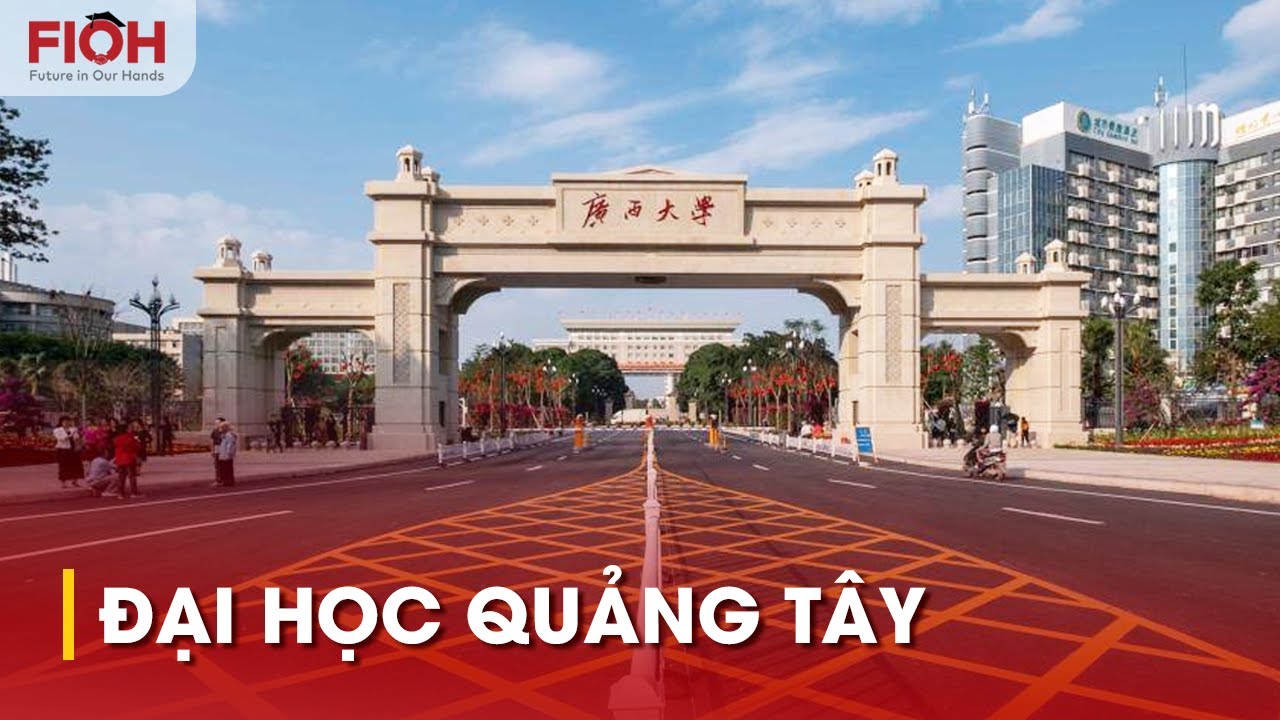 ĐẠI HỌC QUẢNG TÂY - Ngôi trường mơ ước của mọi du học sinh Trung Quốc