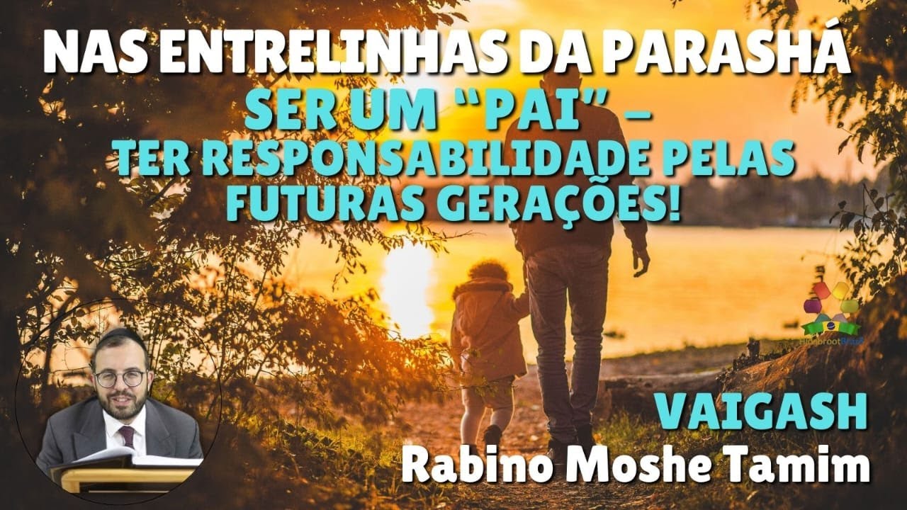 Entrelinhas da Torá - VAYIGASH: Ser um pai - Rabino Moshe Tamim - Hidabroot Brasil (2025)