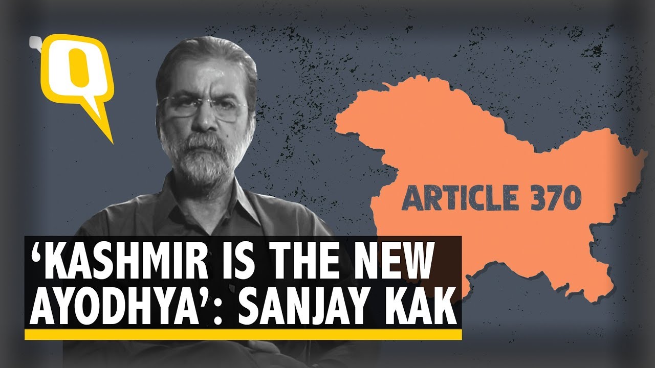 &lsquo;Kashmir Is The New Ayodhya&rsquo;: Filmmaker Sanjay Kak on Abrogation of Article 370 | The Quint