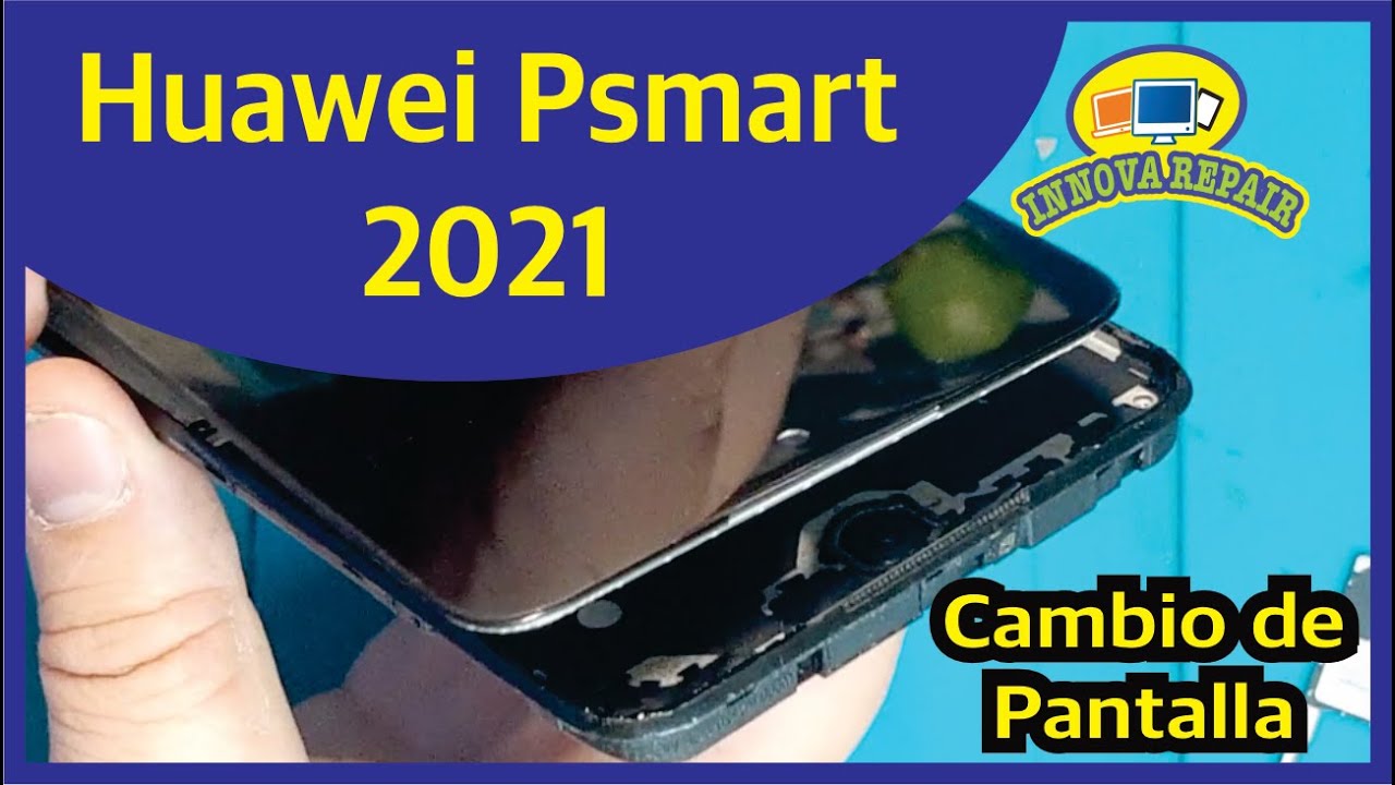 Huawei Psmart 2021 Cambio de Pantalla