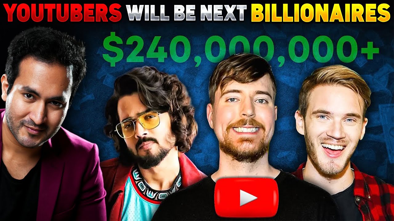 How YOUTUBERS Can Very Well Be The NEXT BILLIONAIRES