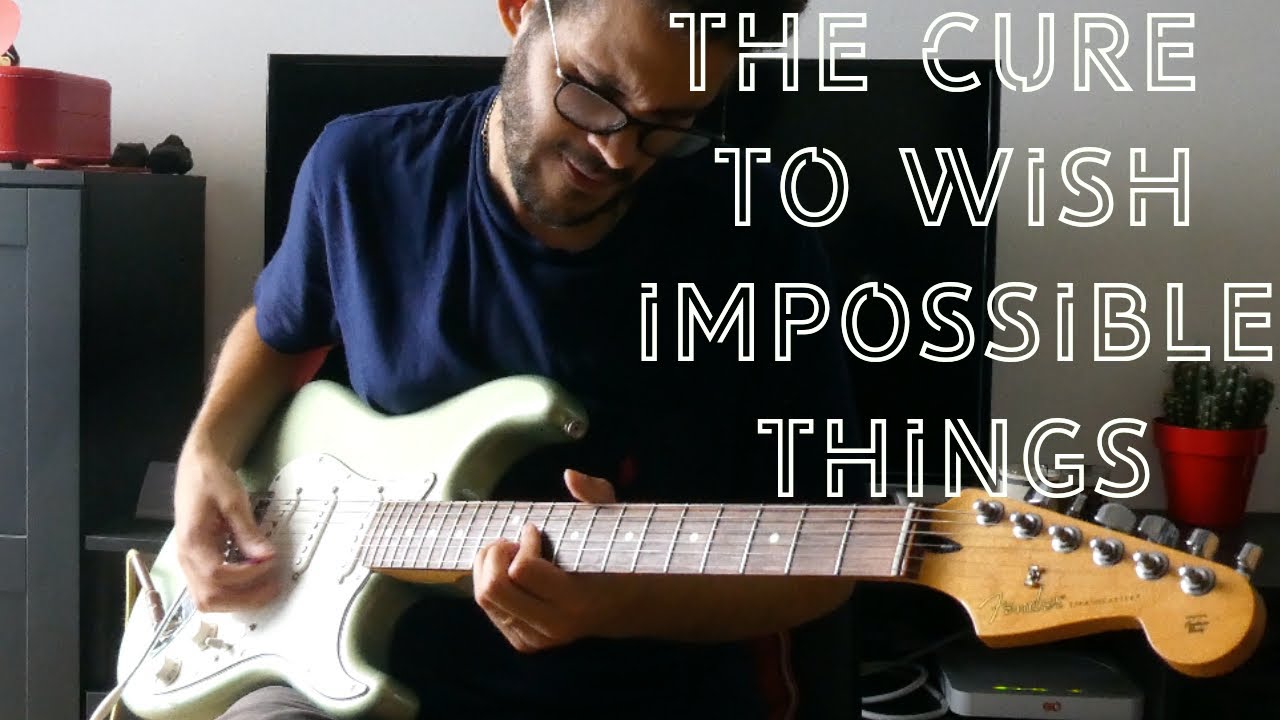 The Cure - To Wish Impossible Things (Guitar Cover/Loop Jam)