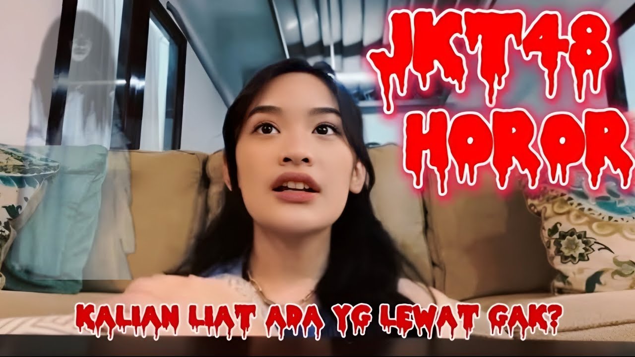 JKT48 HOROR | KALIAN LIAT ADA YANG LEWAT ?