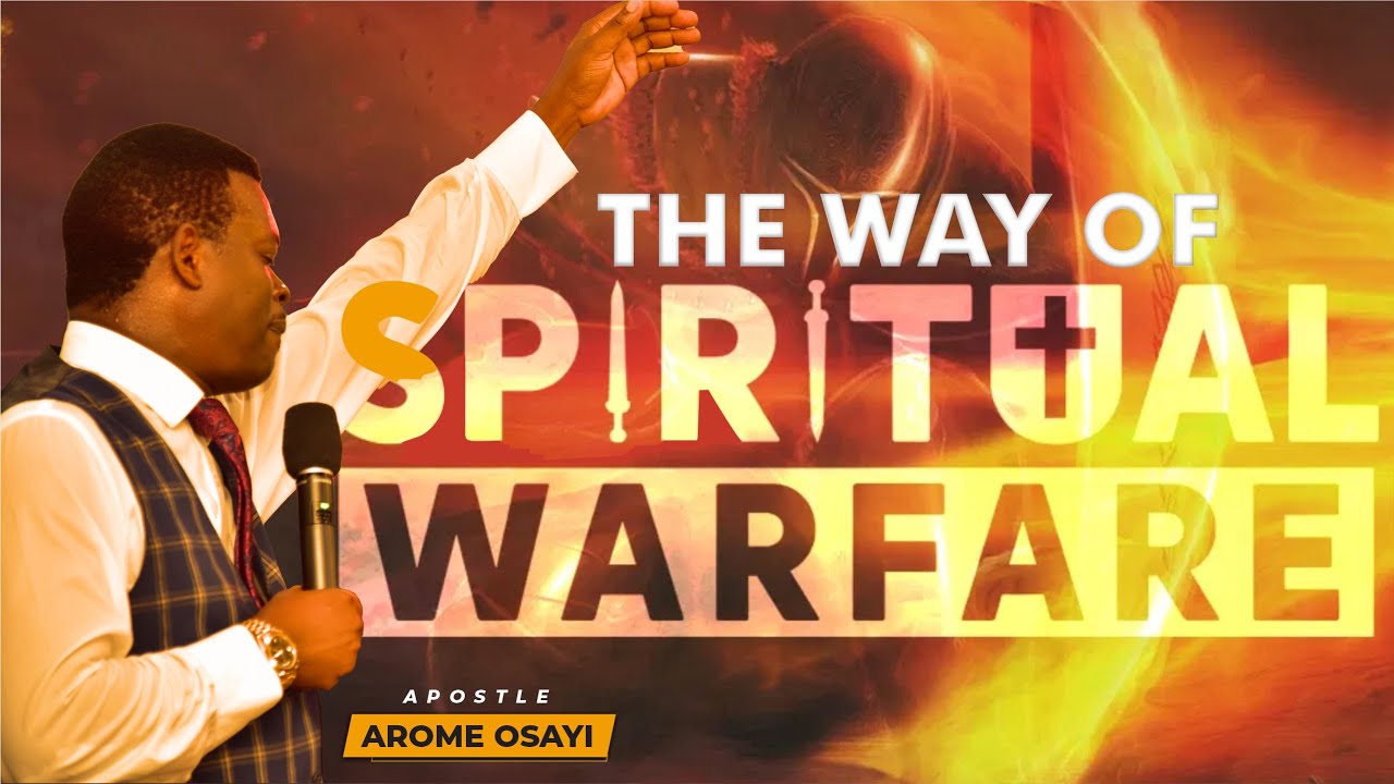 APOSTLE AROME OSAYI || THE WAY OF SPIRITUAL WARFARE