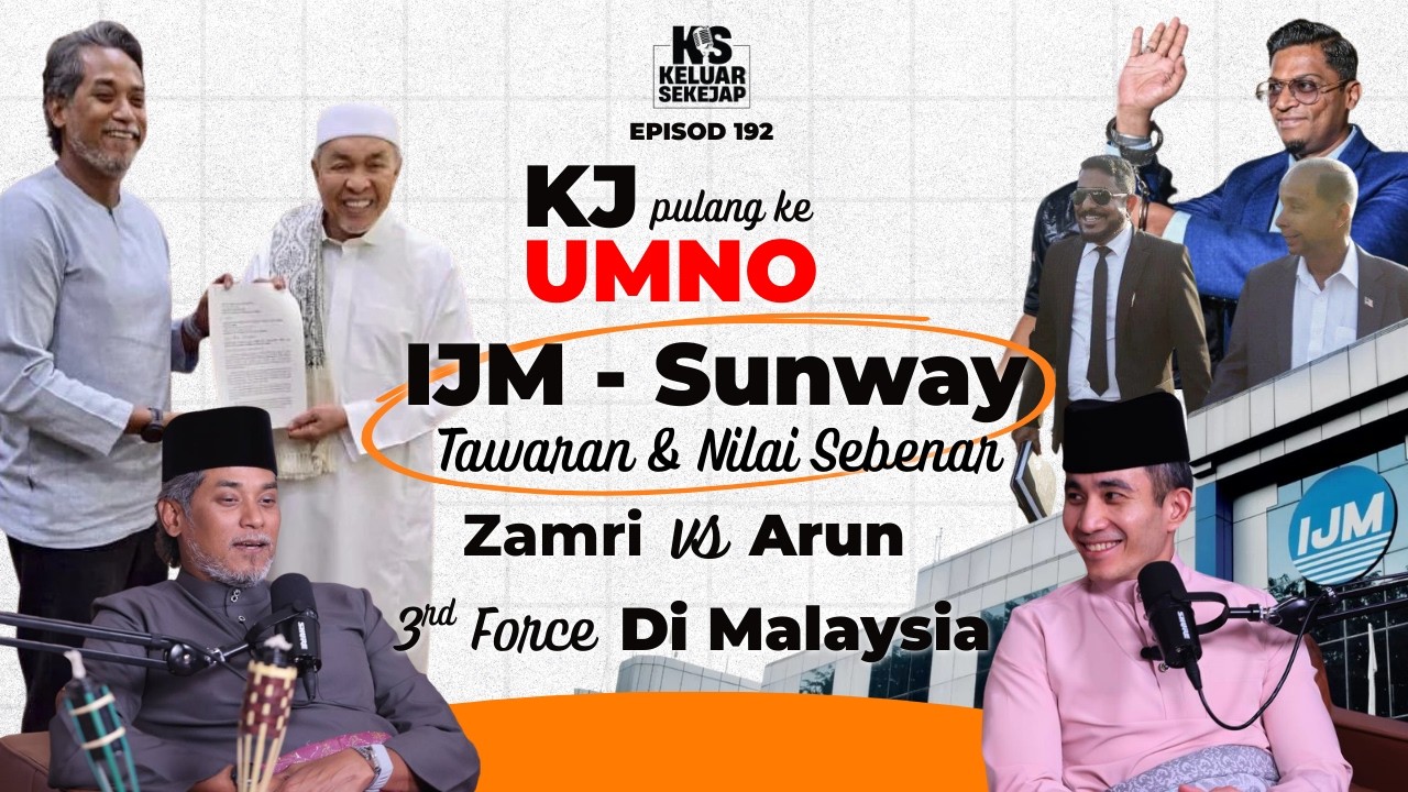 EP192 | KJ Pulang Ke UMNO, Zamri vs Arun, IJM - Sunway: Tawaran & Nilai Sebenar