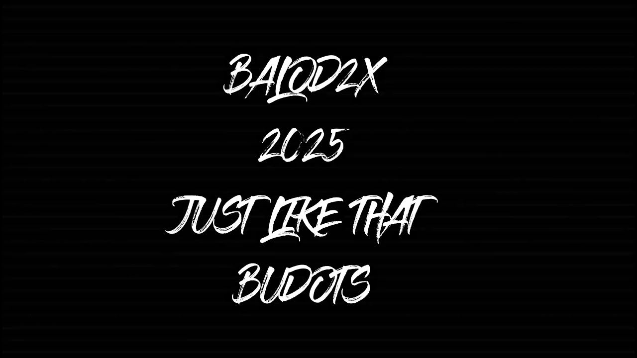 DJ_JUST_LIKE_THAT___BALOD2X_BUDOTS_2025
